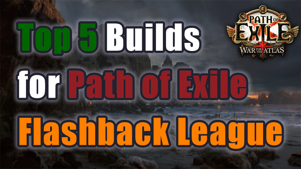Top 5 Builds for PoE Flashback League